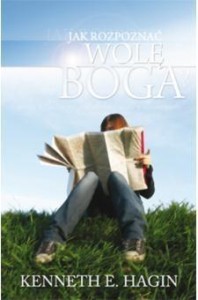 JAK ROZPOZNAĆ WOLĘ BOGA, KENNETH E. HAGIN