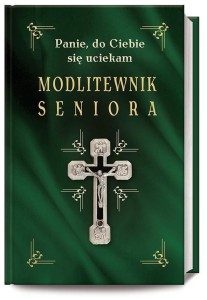 MODLITEWNIK SENIORA. PANIE, DO CIEBIE SIĘ UCIEKAM
