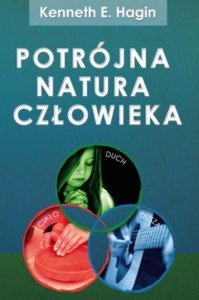 POTRÓJNA NATURA CZŁOWIEKA, KENNETH E. HAGIN