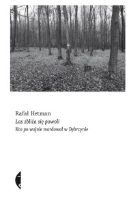 LAS ZBLIŻA SIĘ POWOLI, RAFAŁ HETMAN