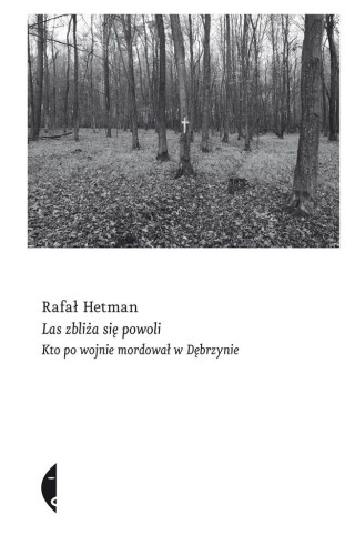 Las zbliża się powoli, Rafał Hetman