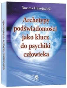 ARCHETYPY PODŚWIADOMOŚCI JAKO KLUCZ DO PSYCHIKI..