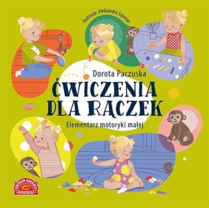 ĆWICZENIA DLA RĄCZEK. ELEMENTARZ MOTORYKI MAŁEJ