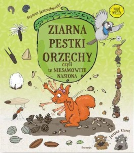 ZIARNA, PESTKI, ORZECHY, CZYLI TE NIESAMOWITE..