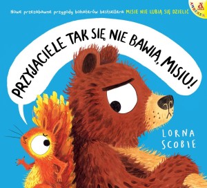 PRZYJACIELE TAK SIĘ NIE BAWIĄ, MISIU!