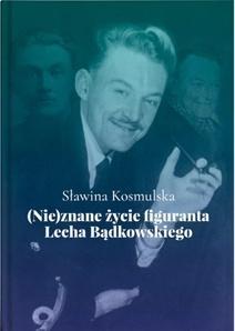 (Nie)znane życie figuranta Lecha Bądkowskiego