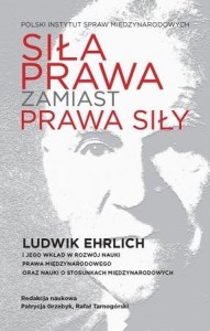 SIŁA PRAWA ZAMIAST PRAWA SIŁY, LUDWIK EHRLICH