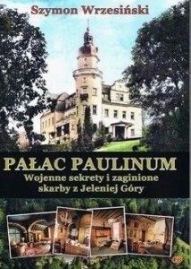 PAŁAC PAULINUM. WOJENNE SEKRETY I ZAGINIONE...