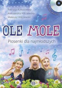 OLE MOLE. PIOSENKI DLA NAJMŁODSZYCH + CD