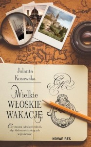 WIELKIE WŁOSKIE WAKACJE, JOLANTA KOSOWSKA