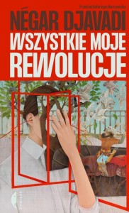 WSZYSTKIE MOJE REWOLUCJE, NEGAR DJAVADI