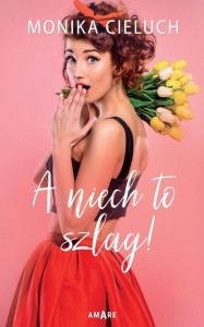 A NIECH TO SZLAG!, MONIKA CIELUCH