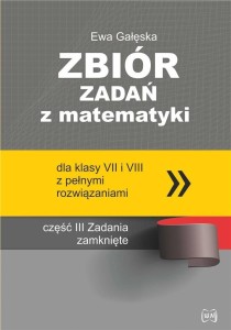 ZBIÓR ZADAŃ Z MATEMATYKI SP 7-8 ZADANIA ZAMKNIĘTE