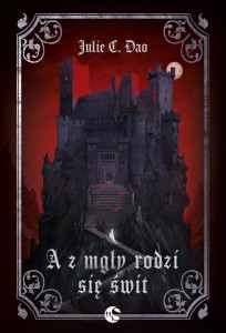 A Z MGŁY RODZI SIĘ ŚWIT, JULIE C. DAO