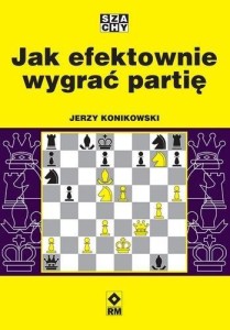 JAK EFEKTOWNIE WYGRAĆ PARTIĘ, JERZY KONIKOWSKI