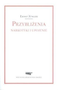 PRZYBLIŻENIA NARKOTYKI I UPOJENIE, ERNST JUNGER