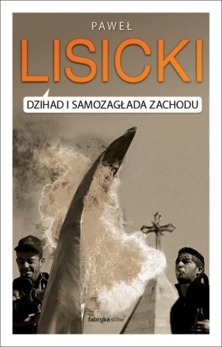 Dżihad i samozagłada Zachodu, Paweł Lisicki