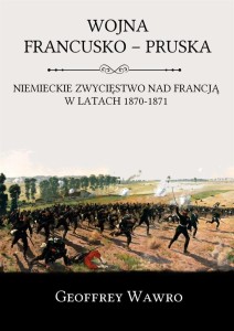 WOJNA FRANCUSKO - PRUSKA, GEOFFREY WAWRO
