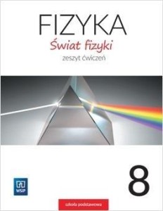 FIZYKA SP 8 ŚWIAT FIZYKI ĆW. WSIP, PRACA ZBIOROWA
