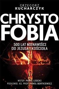 CHRYSTOFOBIA. 500 LAT NIENAWIŚCI DO JEZUSA...
