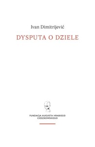 DYSPUTA O DZIELE, IVAN DIMITRIJEVIC