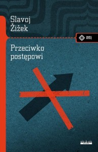 PRZECIWKO POSTĘPOWI, SLAVOJ ZIZEK
