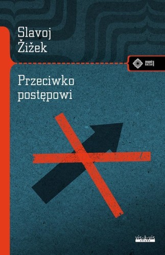 Przeciwko postępowi, Slavoj Zizek