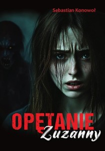 OPĘTANIE ZUZANNY, SEBASTIAN KONOWOŁ