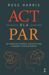 ACT DLA PAR. JAK ZAKOŃCZYĆ KONFLIKTY, WZMOCNIĆ...