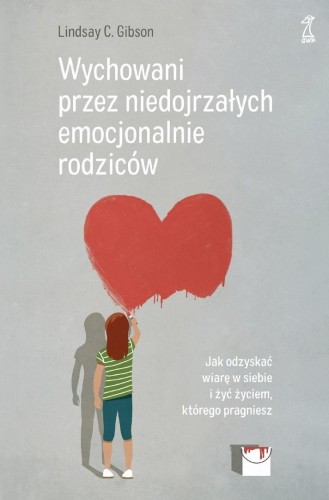 Wychowani przez niedojrzałych emocjonalnie...