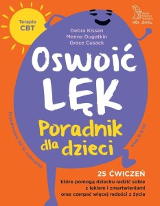 OSWOIĆ LĘK. PORADNIK DLA DZIECI 25 ĆWICZEŃ...