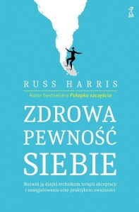 ZDROWA PEWNOŚĆ SIEBIE, RUSS HARRIS