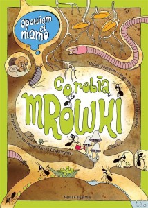 OPOWIEM CI, MAMO, CO ROBIĄ MRÓWKI