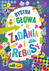 BYSTRA GŁOWA. ZADANIA I REBUSY, PRACA ZBIOROWA