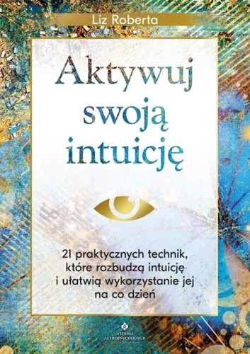 Aktywuj swoją intuicję, Liz Roberta