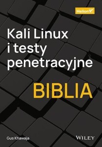 KALI LINUX I TESTY PENETRACYJNE. BIBLIA