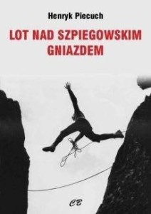 LOT NAD SZPIEGOWSKIM GNIAZDEM, HENRYK PIECUCH
