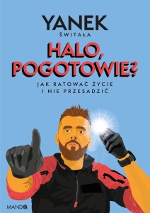 HALO POGOTOWIE? JAK RATOWAĆ ŻYCIE I NIE PRZESADZIĆ