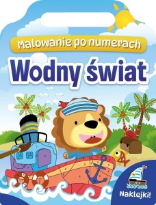 MALOWANIE PO NUMERACH. WODNY ŚWIAT (+ NAKLEJKI)