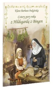 CZTERY PORY ROKU Z HILDEGARDĄ Z BINGEN