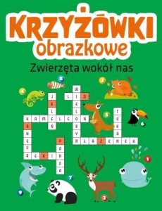 KRZYŻÓWKI OBRAZKOWE. ZWIERZĘTA WOKÓŁ NAS