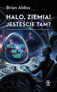 HALO, ZIEMIA! JESTEŚCIE TAM?, BRIAN ALDISS