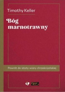 BÓG MARNOTRAWNY. POWRÓT DO ISTOTY WIARY... W.2
