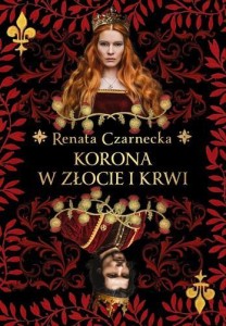 KORONA W ZŁOCIE I KRWI, RENATA CZARNECKA