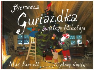 PIERWSZA GWIAZDKA ŚWIĘTEGO MIKOŁAJA, MAC BARNETT