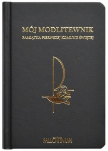 MÓJ MODLITEWNIK PAMIĄTKA PIERWSZEJ KOMUNII ŚWIĘTEJ
