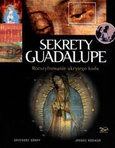 SEKRETY GUADALUPE. ROZSZYFROWANIE UKRYTEGO KODU
