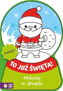 TO JUŻ ŚWIĘTA! MIKOŁAJ W DRODZE, PRACA ZBIOROWA