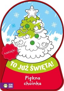 TO JUŻ ŚWIĘTA! PIĘKNA CHOINKA, PRACA ZBIOROWA