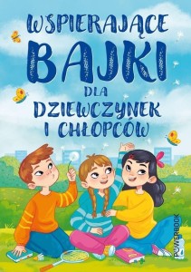 WSPIERAJĄCE BAJKI DLA CHŁOPCÓW I DZIEWCZYNEK